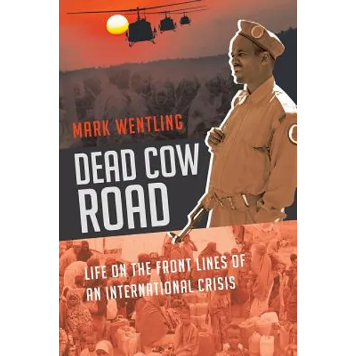 Dead Cow Road - Life on the Front Lines of an International Crisis