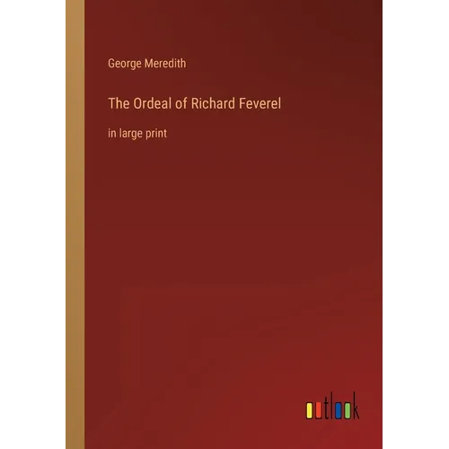 The Ordeal of Richard Feverel: in large print