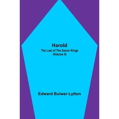 Harold: the Last of the Saxon Kings (Volume II)