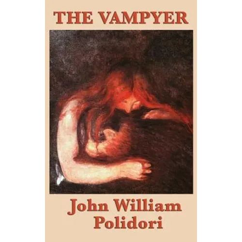 The Vampyer: The Story that Inspired Modern Vampire Fiction