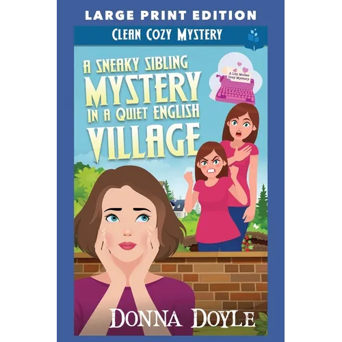 A Sneaky Sibling Mystery in a Quiet English Village: Large Print Edition