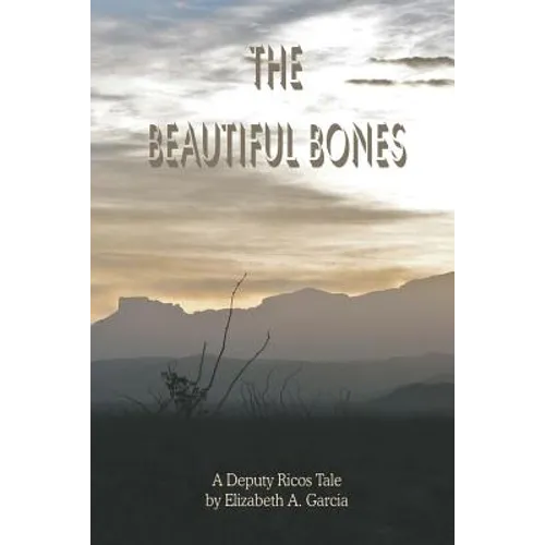 The Beautiful Bones: a Deputy Ricos Tale