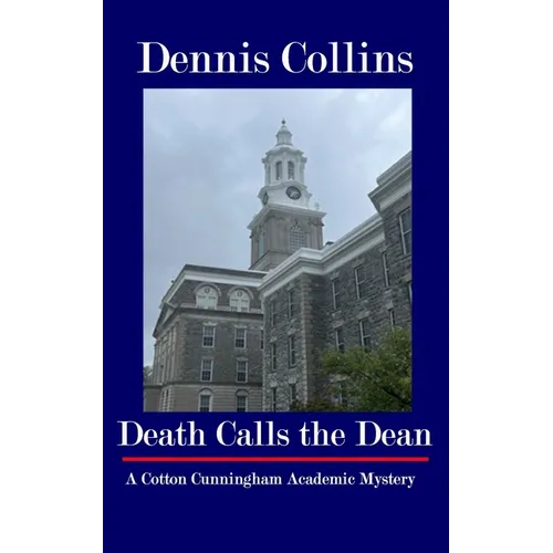 Death Calls the Dean: A Cotton Cunningham Academic Mystery