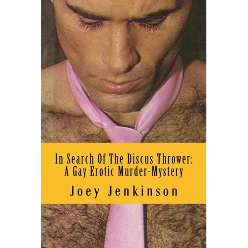 In Search Of The Discus Thrower: A Gay Erotic Murder-Mystery
