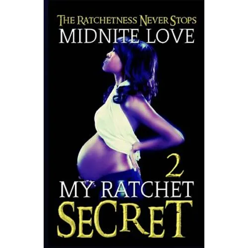 My Ratchet Secret 2: The Ratchetness Never Stops