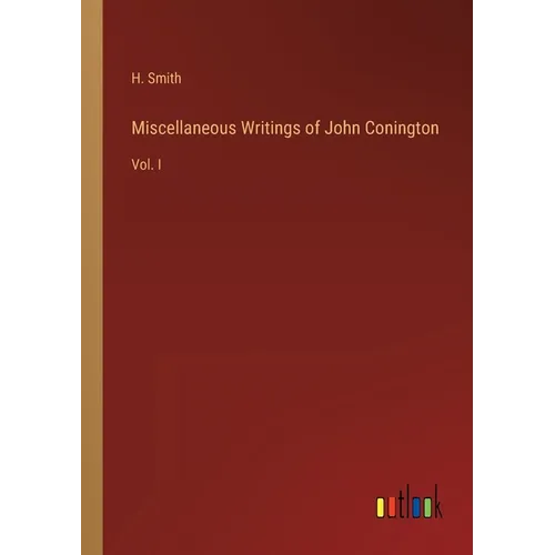 Miscellaneous Writings of John Conington: Vol. I