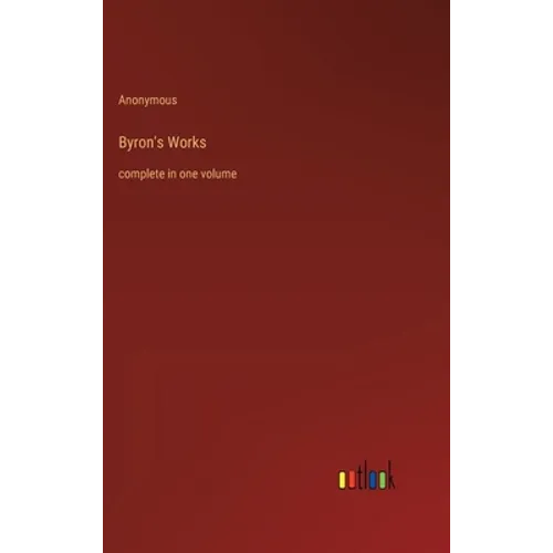 Byron's Works: complete in one volume