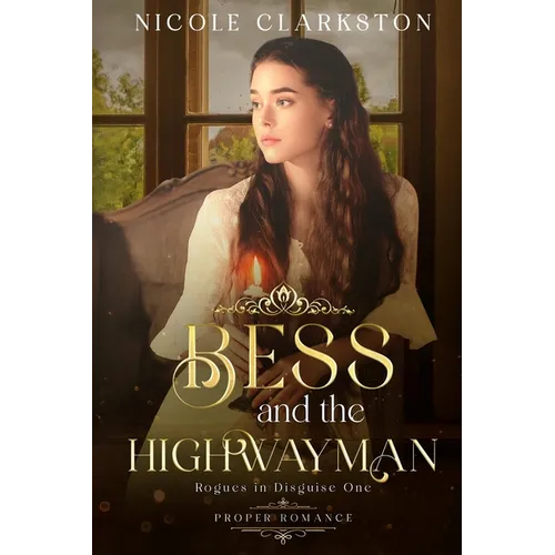 Bess and the Highwayman: Proper Romance: Rogues in Disguise