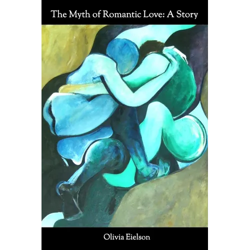 The Myth of Romantic Love: A Story