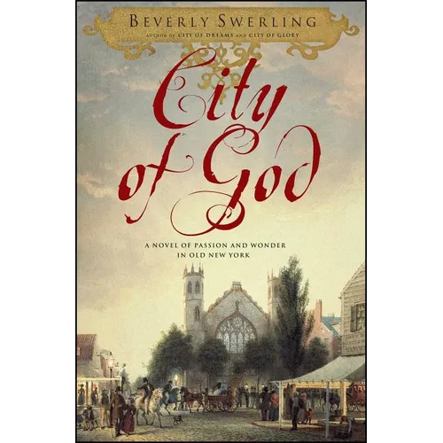 City of God: A Novel of Passion and Wonder in Old New York