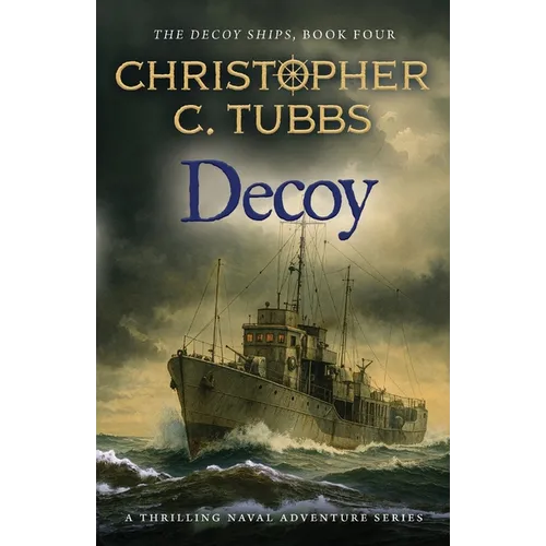 Decoy: a thrilling historical WWII naval adventure