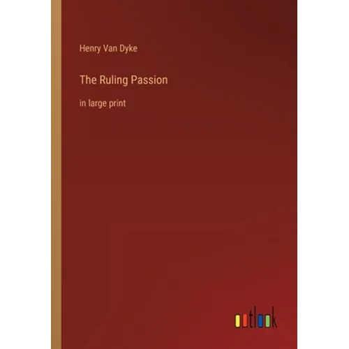 The Ruling Passion: in large print
