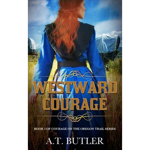 Westward Courage: Historical Women's Fiction Saga