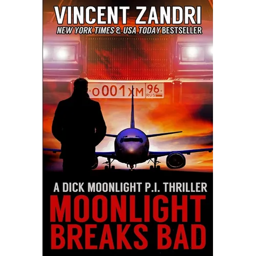 Moonlight Breaks Bad: A Dick Moonlight PI Thriller No. 6
