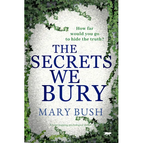 The Secrets We Bury: A Heart-Stopping Psychological Thriller