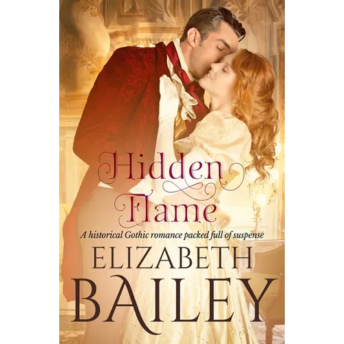 Hidden Flame: A historical Gothic romance packed full of suspense