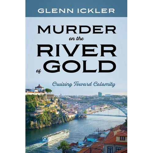 Murder on the River of Gold: Cruising Toward Calamity