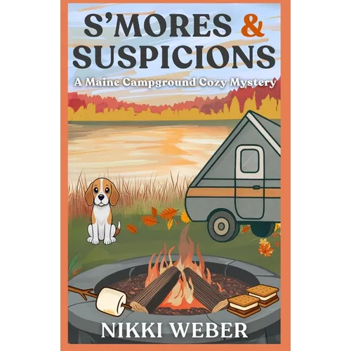 S'mores & Suspicions: A Maine Campground Mystery