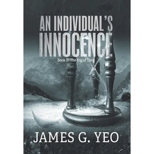 An Individual's Innocence Book II: The Fog of Time