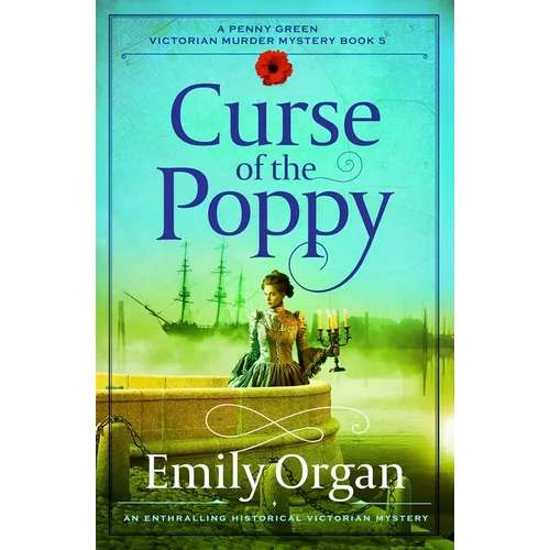 Curse of the Poppy: An Enthralling Historical Victorian Mystery
