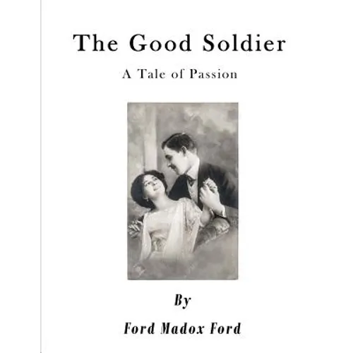 The Good Soldier: A Tale of Passion