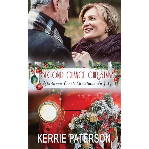Second Chance Christmas: Bindarra Creek Christmas in July Romance