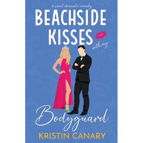 Beachside Kisses With My Bodyguard: A Sweet Romantic Comedy