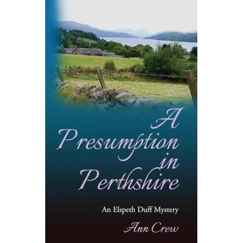 A Presumption in Perthshire: An Elspeth Duff Mystery