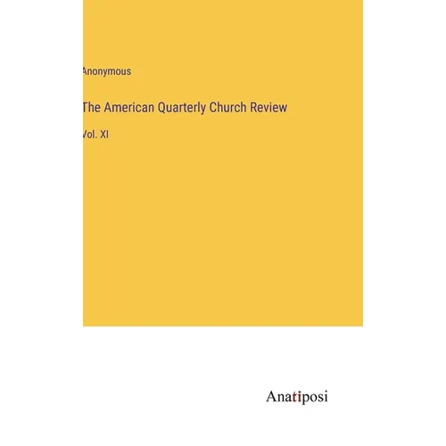 The American Quarterly Church Review: Vol. XI