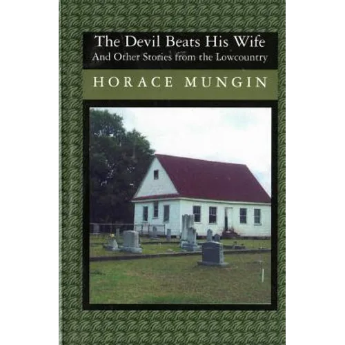 The Devil Beats His Wife: And Other Stories From The Low Country