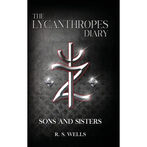 The Lycanthropes Diary: Volume I: Sons and Sisters