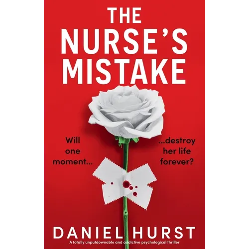 The Nurse's Mistake: A totally unputdownable and addictive psychological thriller
