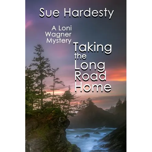 Taking The Long Road Home: Book 3 in the Loni Wagner Mystery Series