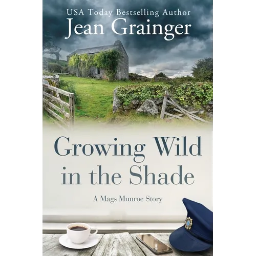 Growing Wild in the Shade: A Mags Munroe Story