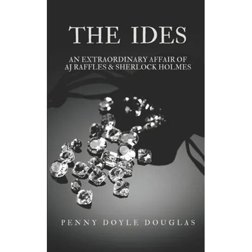 The Ides: An Extraordinary Affair of AJ Raffles & Sherlock Holmes
