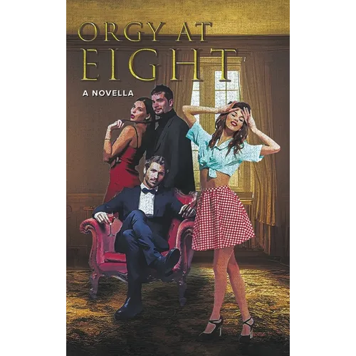 Orgy at Eight: A Novella