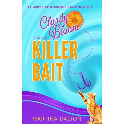 Killer Bait: A Clarity Bloom Humorous Mystery Novel