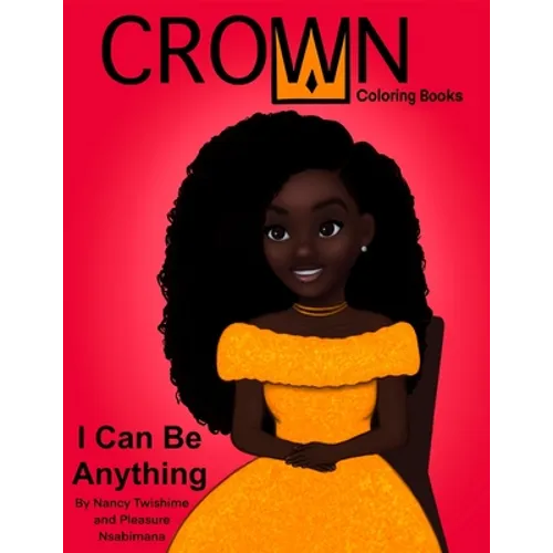 Crown Coloring Books: I Can Be Anything