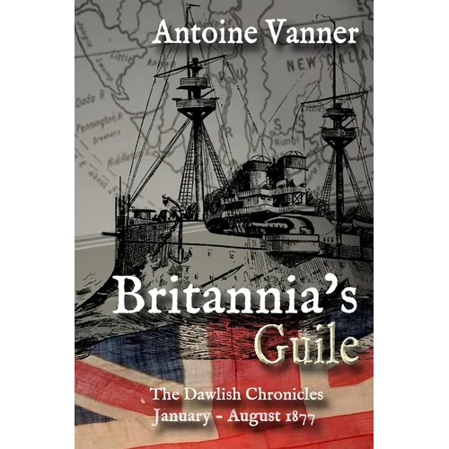 Britannia's Guile: The Dawlish Chronicles January - August 1877