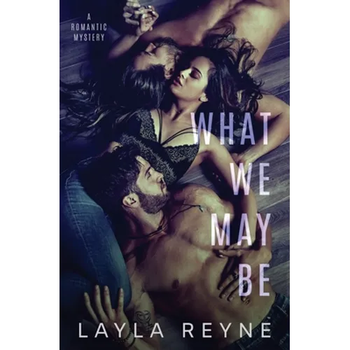 What We May Be: An MMF Romantic Mystery