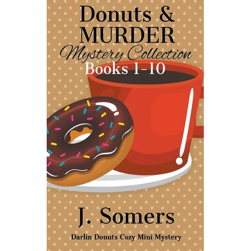 Donuts and Murder Mystery Collection Books 1-10 (Darlin Donuts Cozy Mini Mysteries)