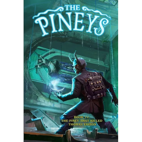 The Pineys: Book 11: The Piney That Killed Thomas Edison