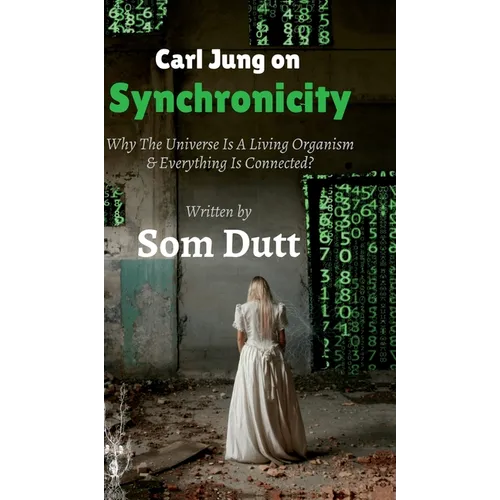 Carl Jung on Synchronicity: Why Universe Is A Living Organism & Everything Is Connected?