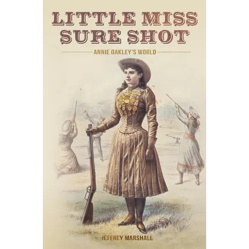 Little Miss Sure Shot: Annie Oakley's World