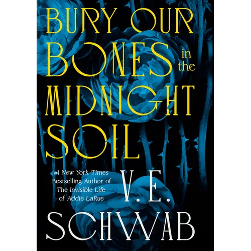 Book cover of 'Bury Our Bones in the Midnight Soil' by V.E. Schwab with blue roses and text.