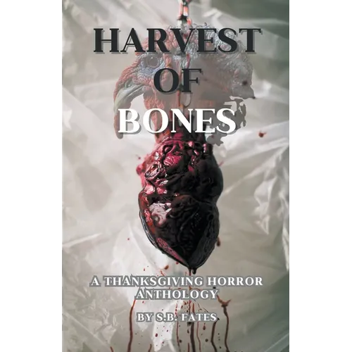 Harvest of Bones: A Thanksgiving Horror Anthology