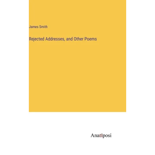 Rejected Addresses, and Other Poems