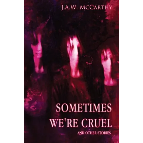 Sometime's We're Cruel and Other Stories