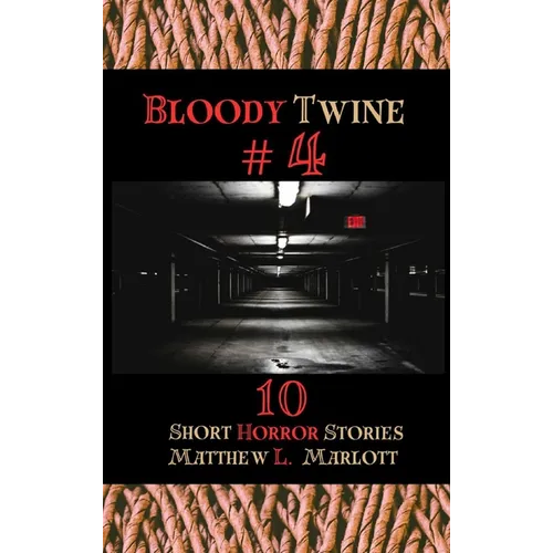 Bloody Twine #4: Twisted Tales with Twisted Endings