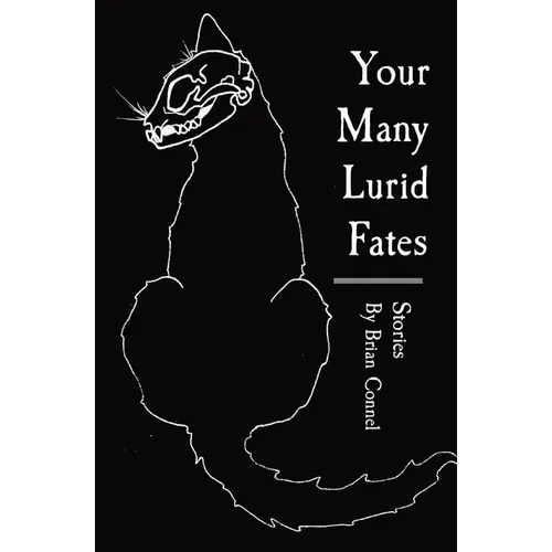 Your Many Lurid Fates: Stories